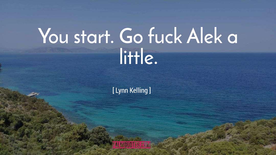 Alek quotes by Lynn Kelling