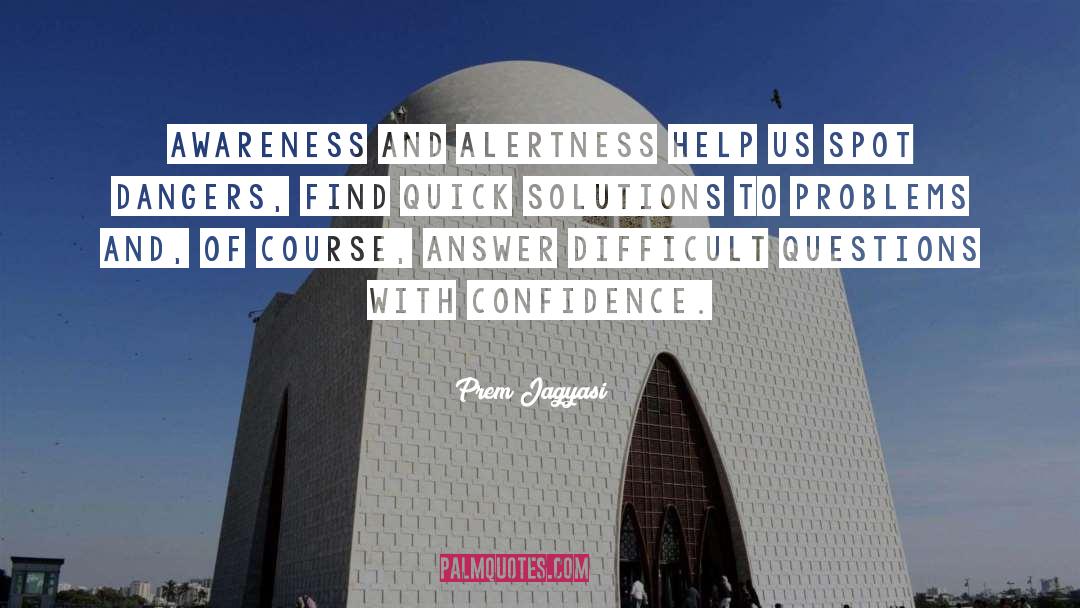 Alertness Is quotes by Prem Jagyasi