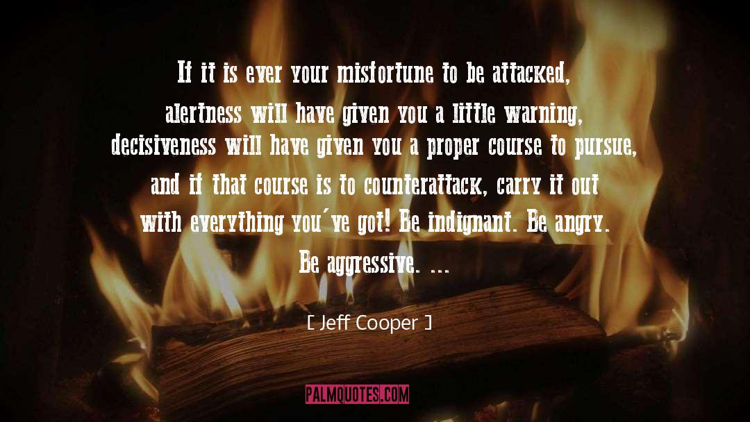 Alertness quotes by Jeff Cooper