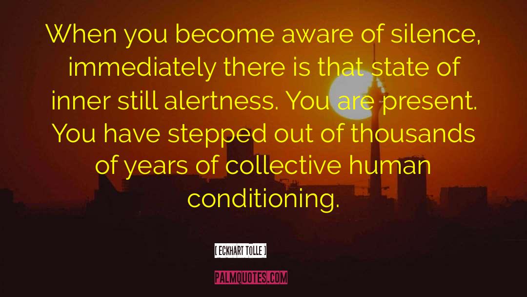 Alertness quotes by Eckhart Tolle