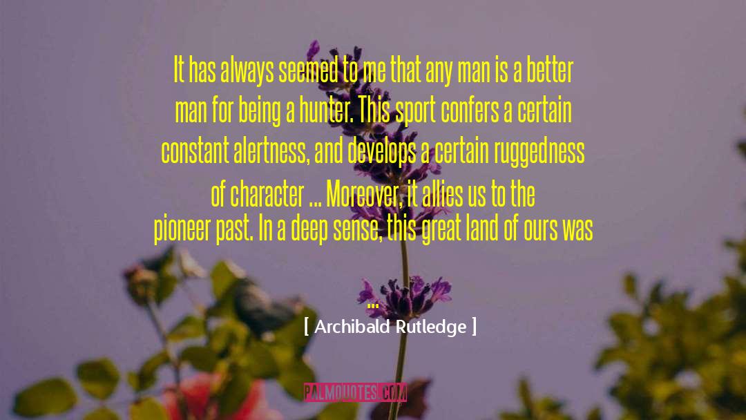 Alertness quotes by Archibald Rutledge
