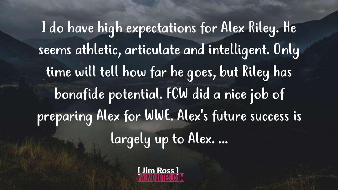 Alex Riley quotes by Jim Ross