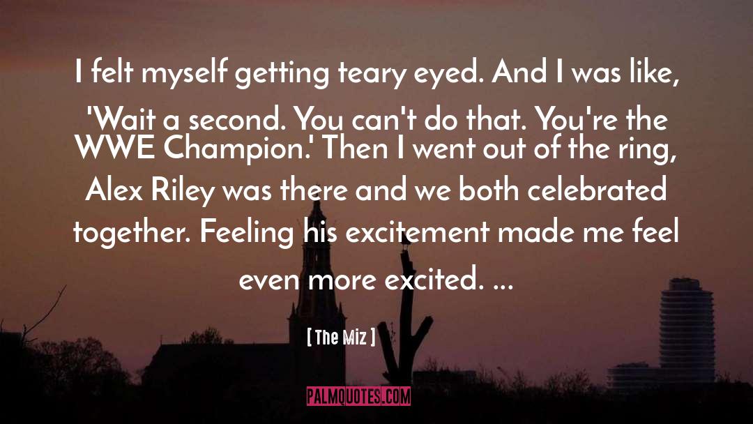 Alex Riley quotes by The Miz