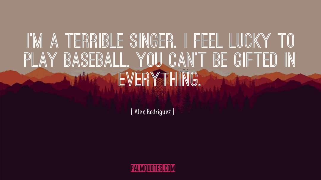 Alex Rodriguez quotes by Alex Rodriguez