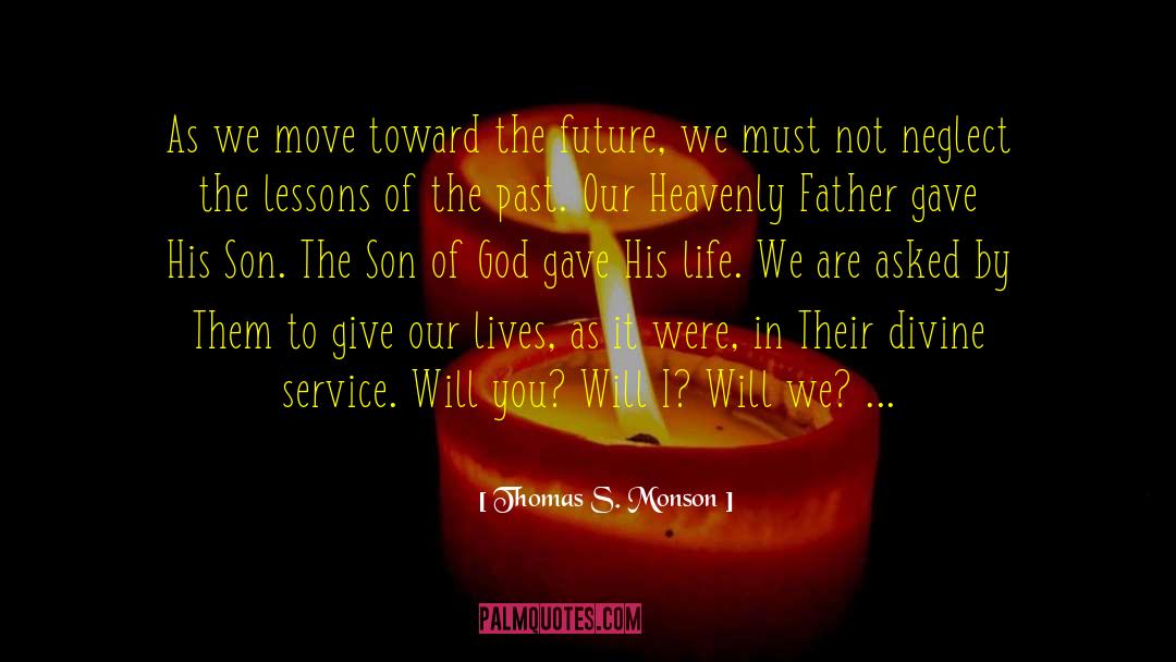 Alex S Father quotes by Thomas S. Monson