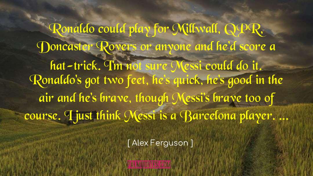 Alex Scarrow quotes by Alex Ferguson