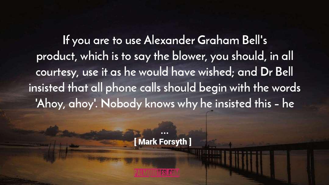 Alexander Graham Bell quotes by Mark Forsyth