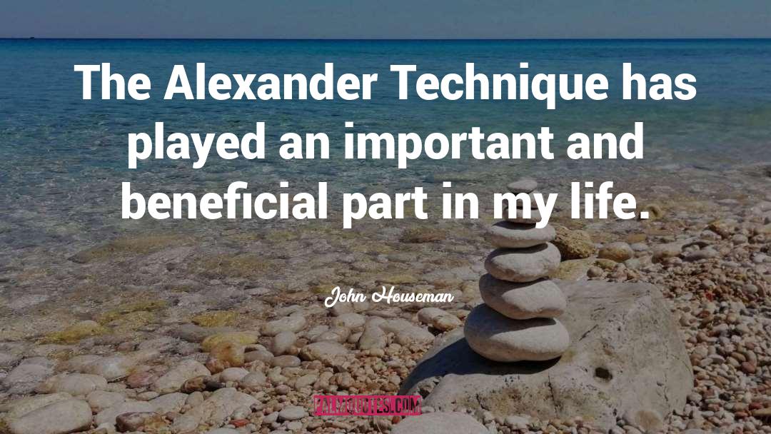 Alexander Technique quotes by John Houseman