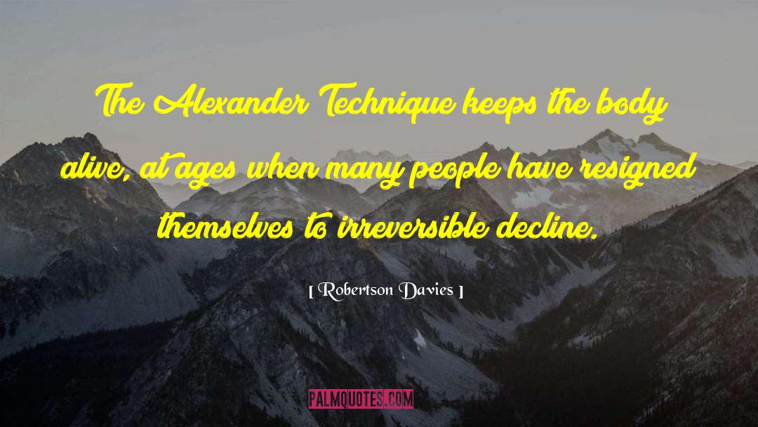 Alexander Technique quotes by Robertson Davies