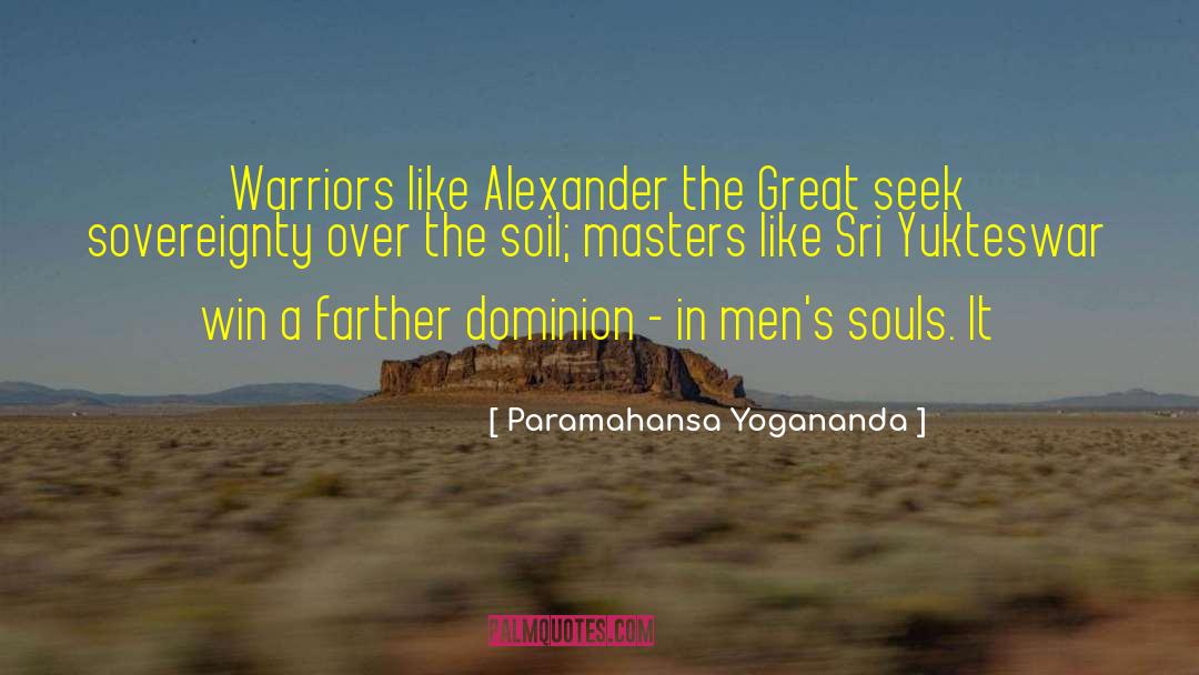 Alexander The Great quotes by Paramahansa Yogananda