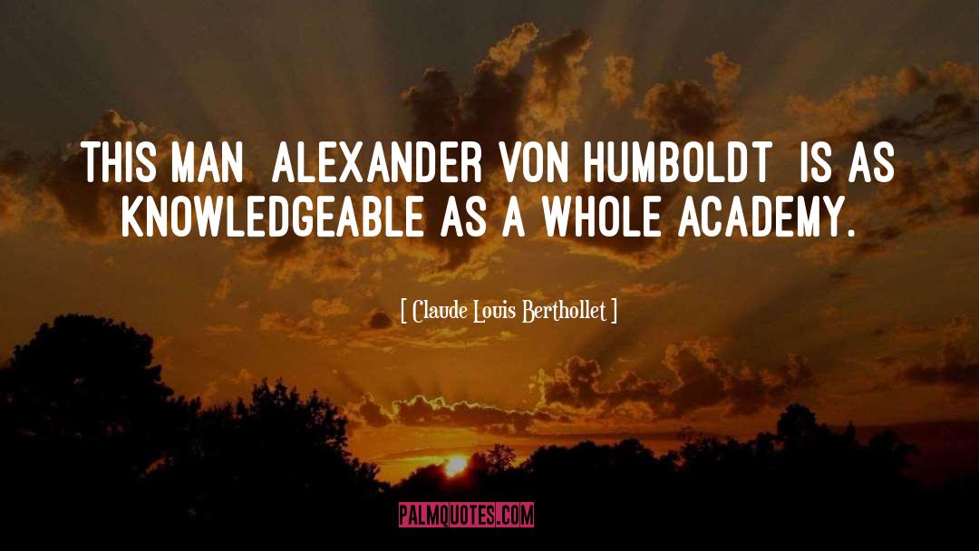 Alexander Von Humboldt quotes by Claude Louis Berthollet