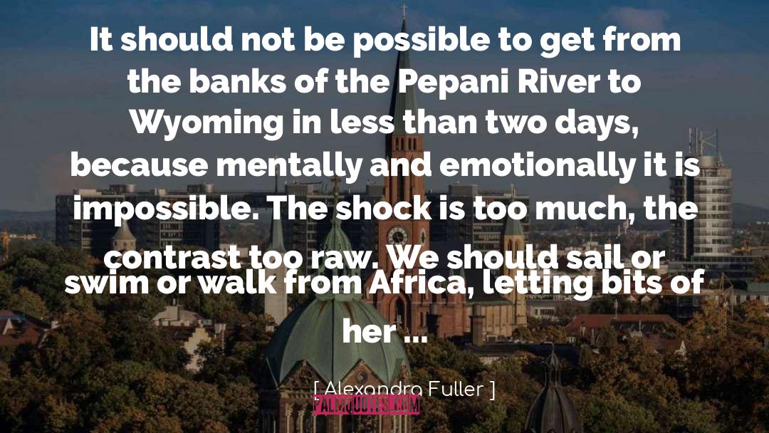 Alexandra quotes by Alexandra Fuller