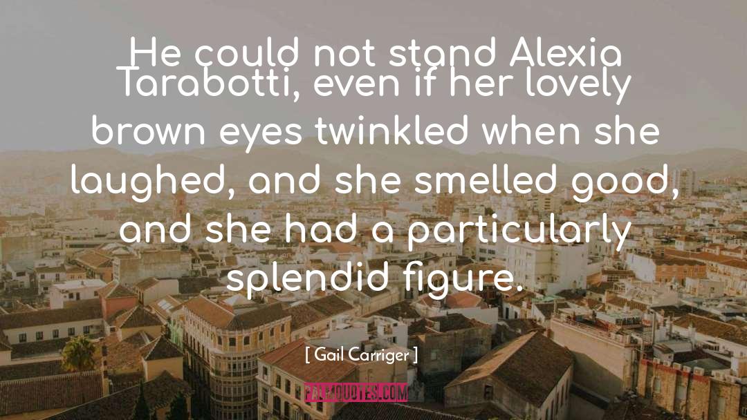 Alexia Tarabotti quotes by Gail Carriger
