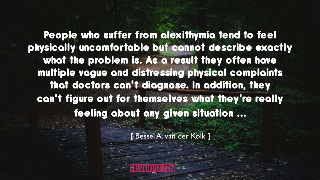 Alexithymia quotes by Bessel A. Van Der Kolk