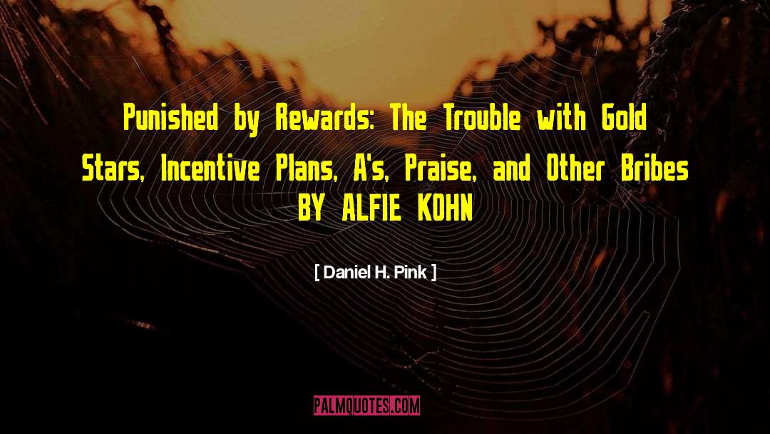 Alfie Kohn quotes by Daniel H. Pink