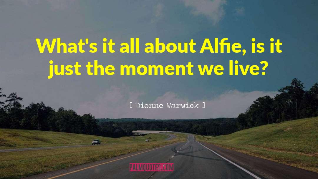 Alfie quotes by Dionne Warwick