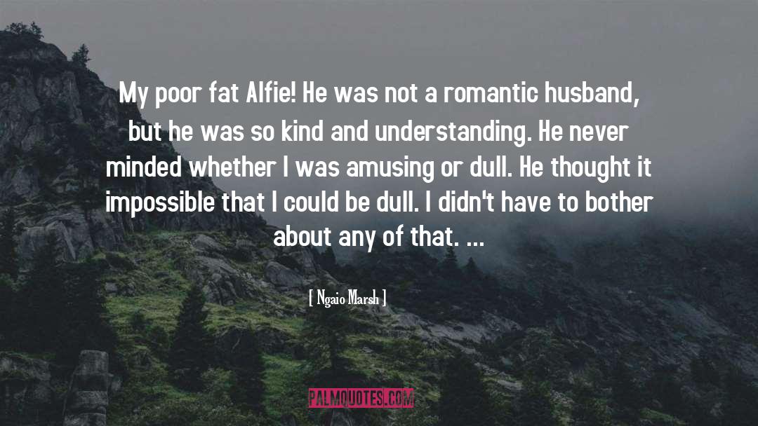 Alfie quotes by Ngaio Marsh
