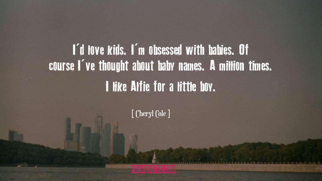 Alfie quotes by Cheryl Cole