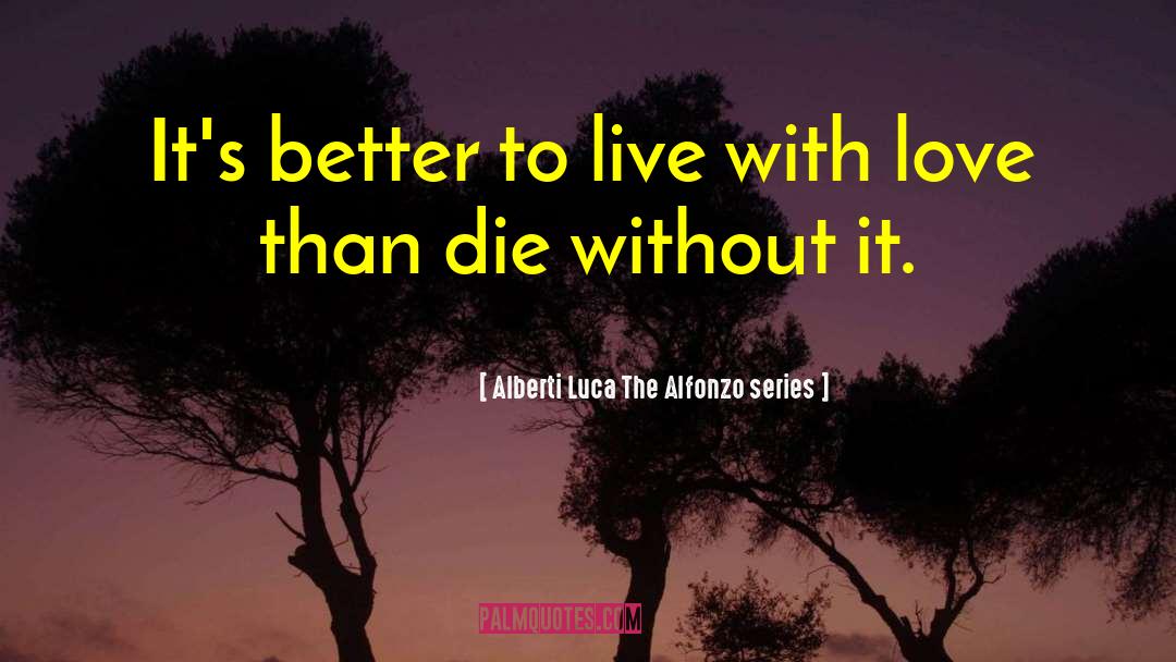 Alfonzo quotes by Alberti Luca The Alfonzo Series