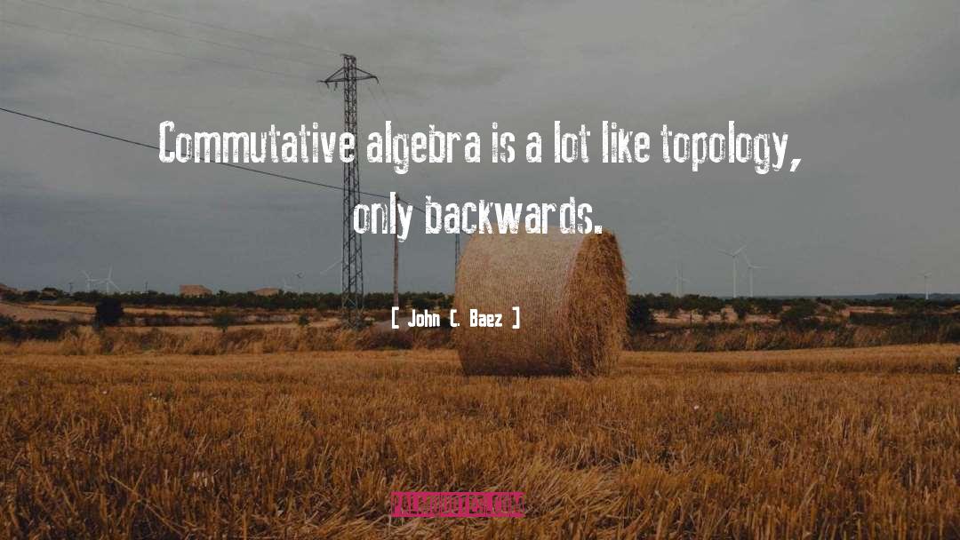 Algebra quotes by John C. Baez