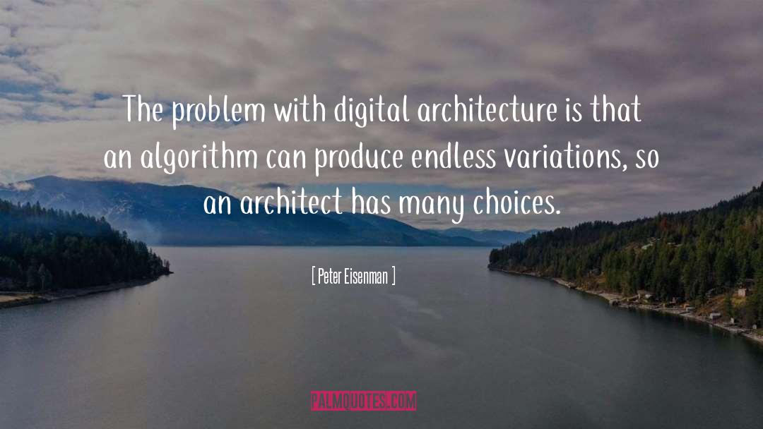 Algorithms quotes by Peter Eisenman