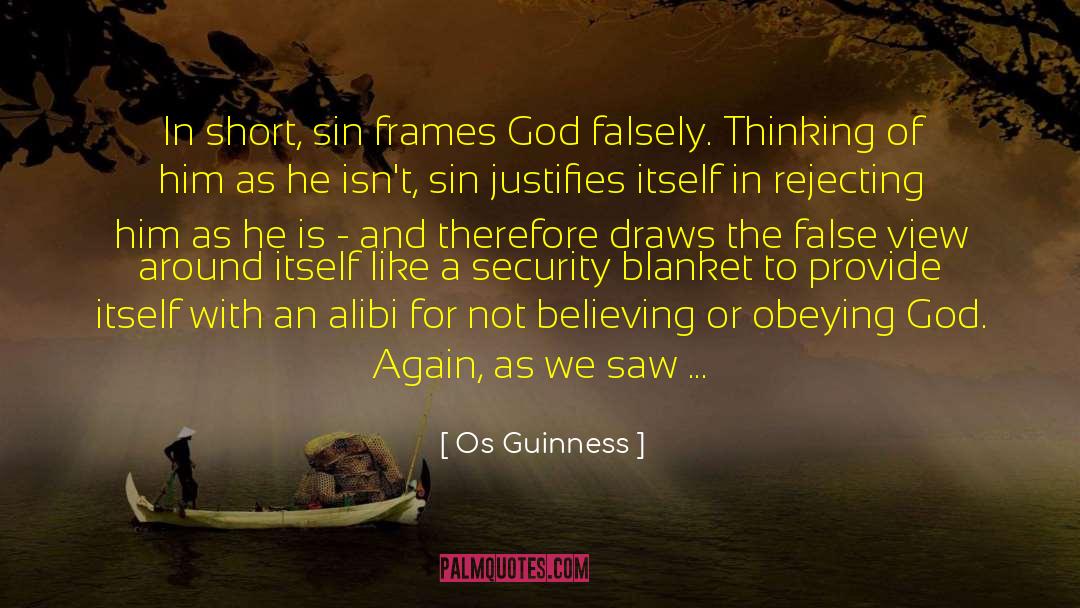 Alibi quotes by Os Guinness