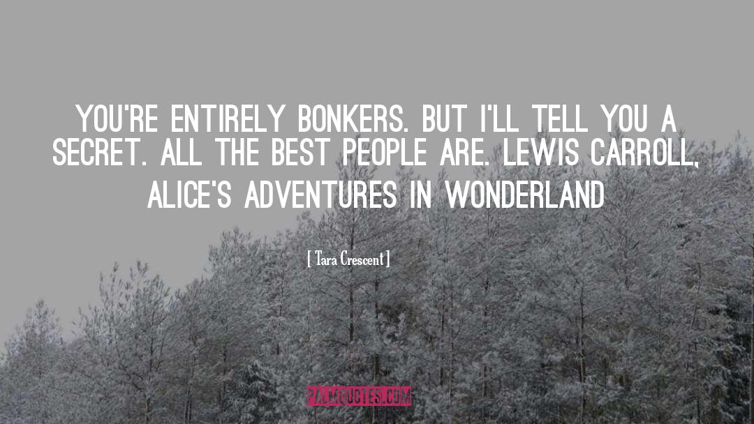 Alice Adventures In Wonderland quotes by Tara Crescent