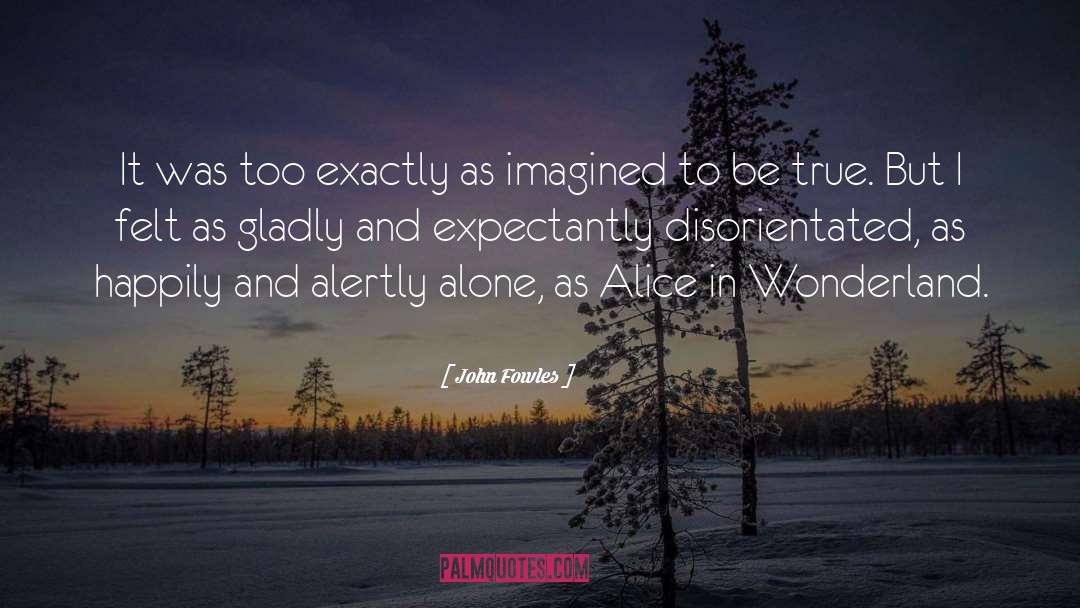 Alice And Wonderland Book quotes by John Fowles