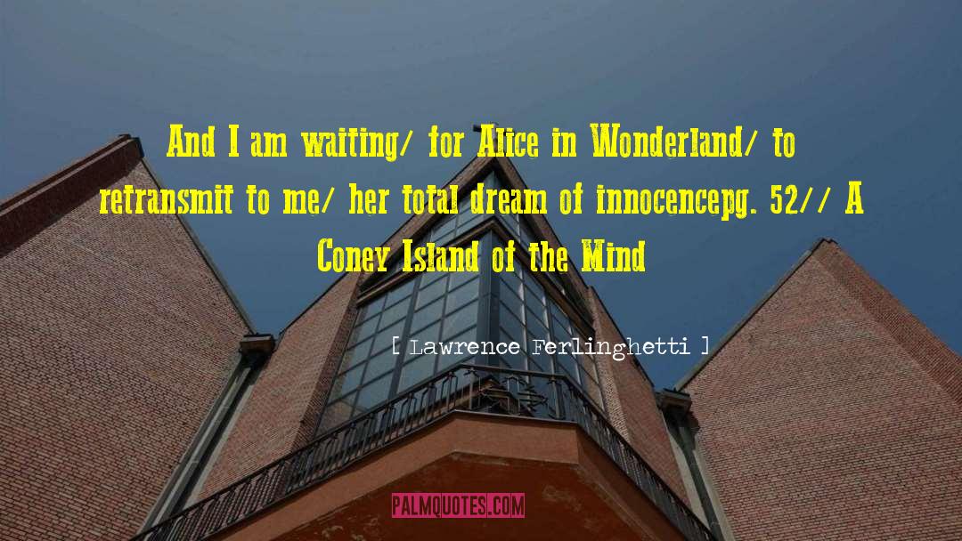 Alice And Wonderland Book quotes by Lawrence Ferlinghetti