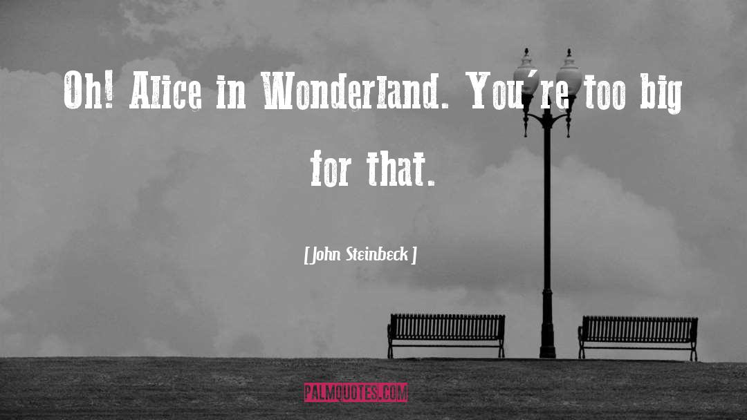 Alice In Wonderland Mad quotes by John Steinbeck