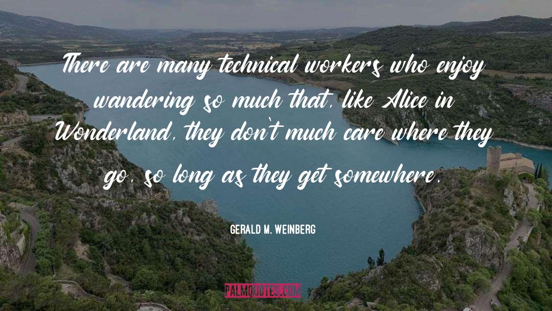 Alice In Wonderland quotes by Gerald M. Weinberg