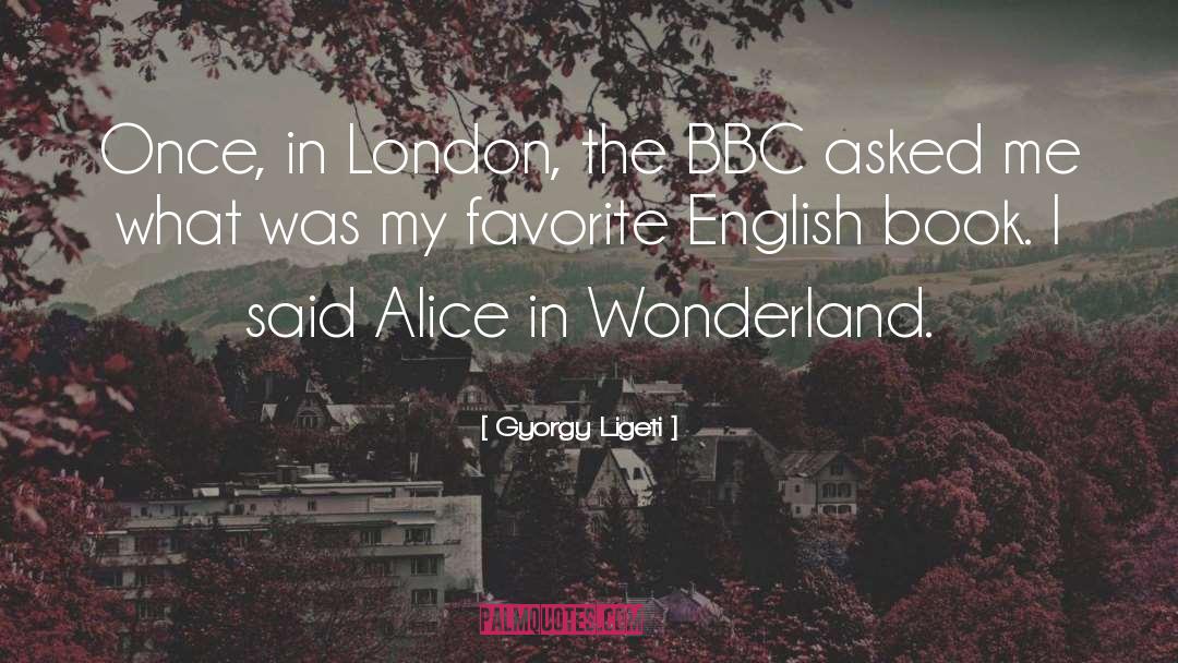 Alice In Wonderland Reference quotes by Gyorgy Ligeti