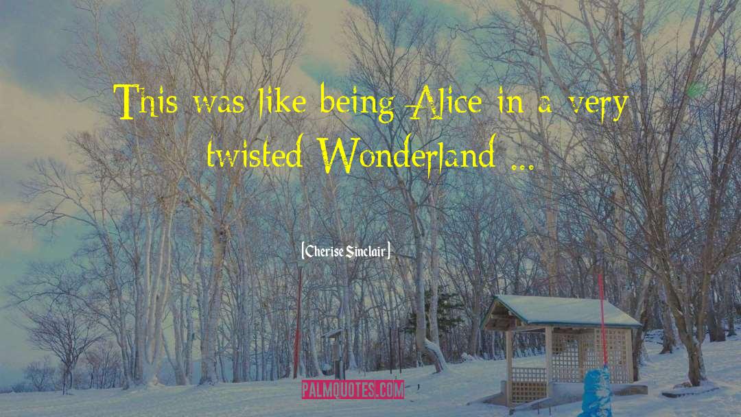 Alice In Wonderland Reference quotes by Cherise Sinclair
