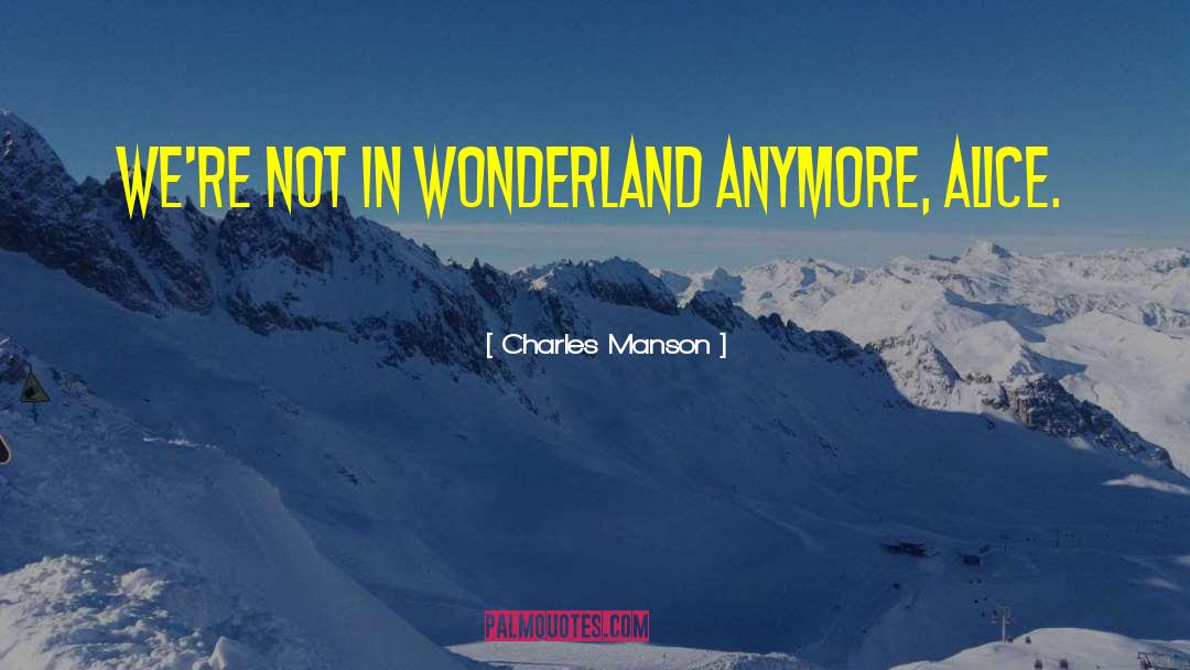 Alice In Wonderland Tea quotes by Charles Manson