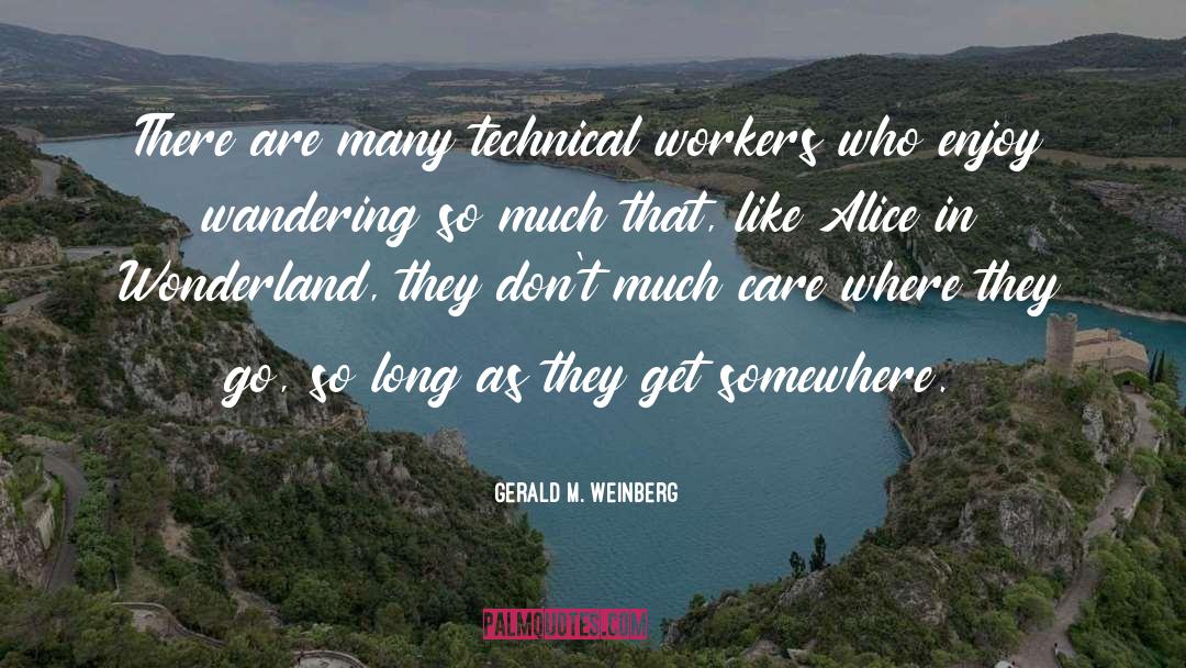 Alice quotes by Gerald M. Weinberg