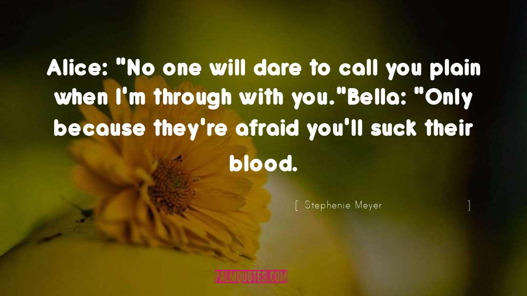 Alice To Bella quotes by Stephenie Meyer
