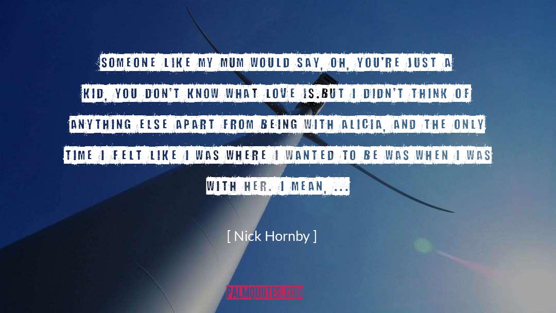 Alicia A Willis quotes by Nick Hornby