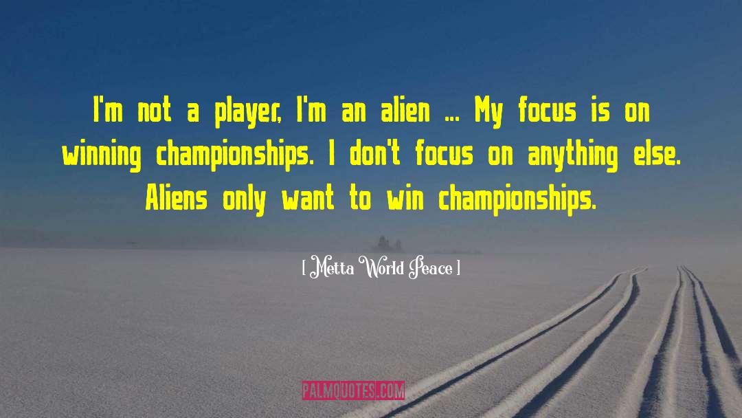 Alien Abduction quotes by Metta World Peace