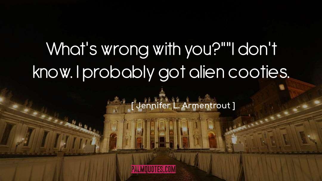 Alien Behaviour quotes by Jennifer L. Armentrout