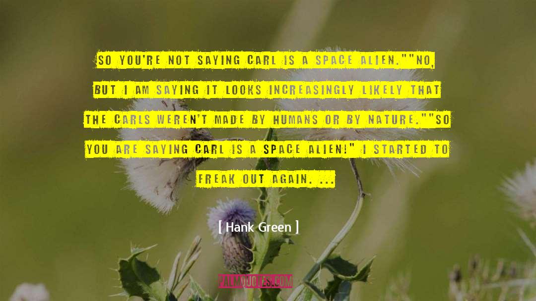 Alien Encounter quotes by Hank Green