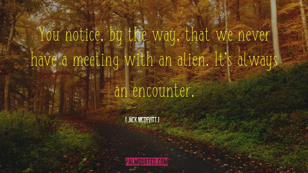 Alien Encounter quotes by Jack McDevitt