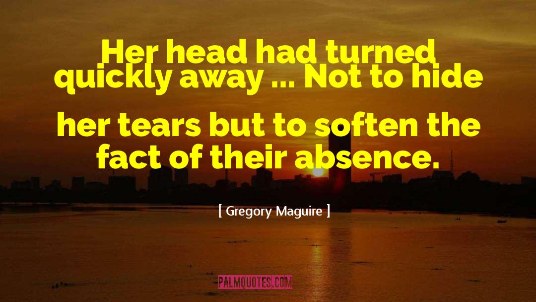 Alien Feelings quotes by Gregory Maguire