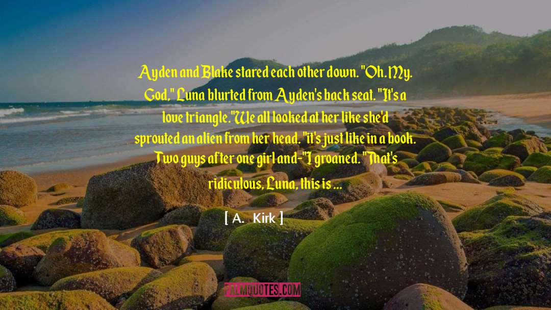 Alien Invasion quotes by A.  Kirk