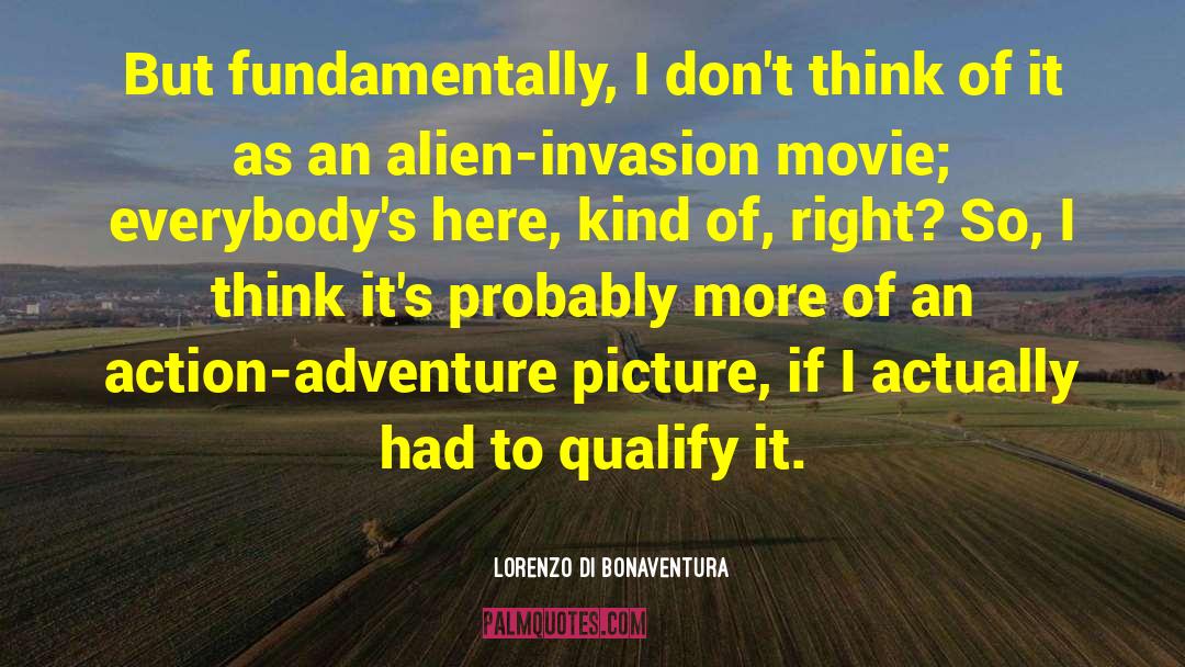 Alien Invasion quotes by Lorenzo Di Bonaventura