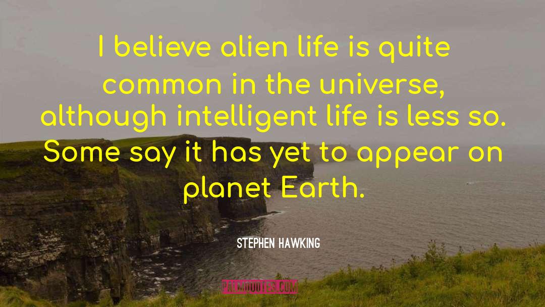 Alien Life quotes by Stephen Hawking