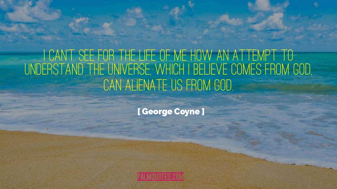 Alienate quotes by George Coyne