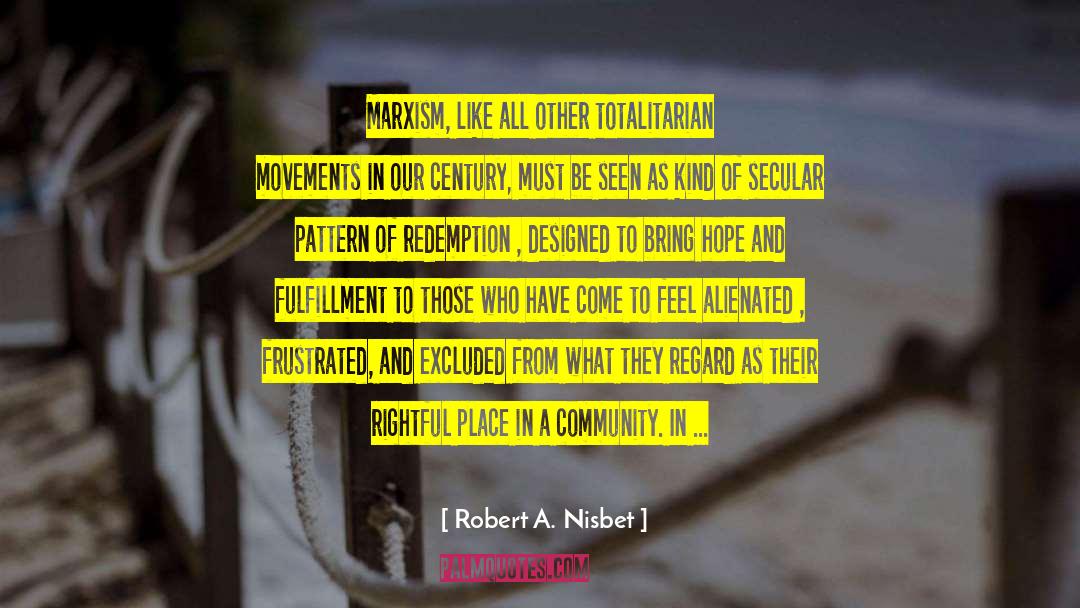 Alienated quotes by Robert A. Nisbet