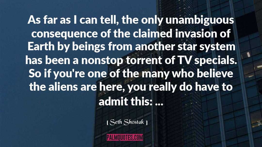 Aliens Abduct quotes by Seth Shostak