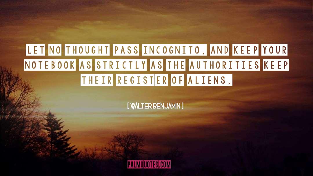 Aliens quotes by Walter Benjamin