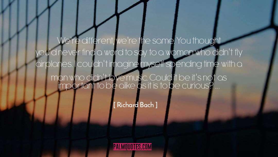 Alike quotes by Richard Bach